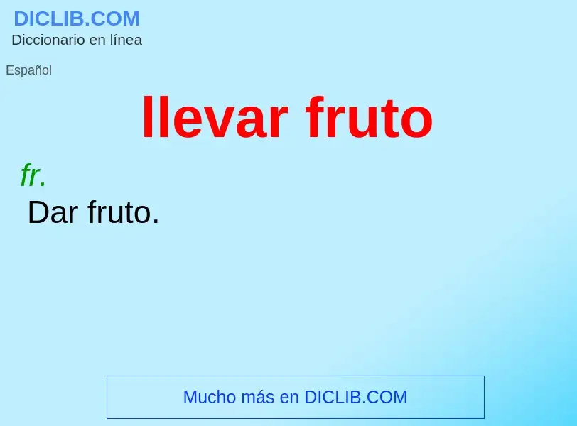 What is llevar fruto - meaning and definition