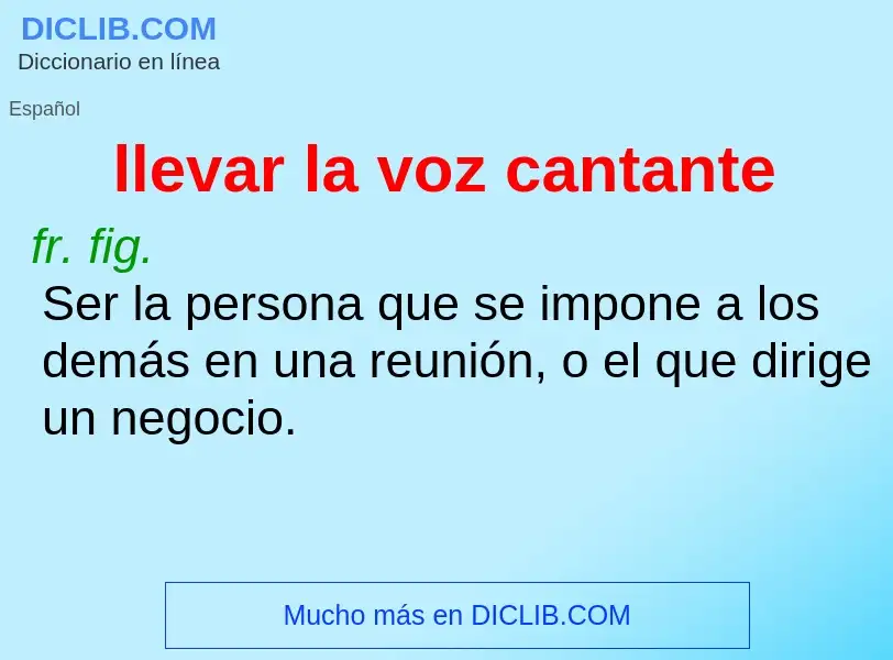O que é llevar la voz cantante - definição, significado, conceito