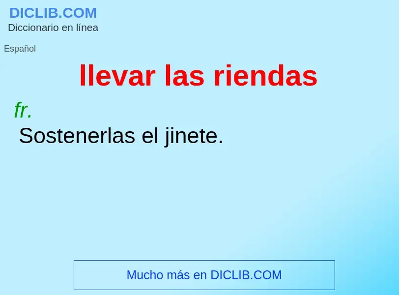 O que é llevar las riendas - definição, significado, conceito