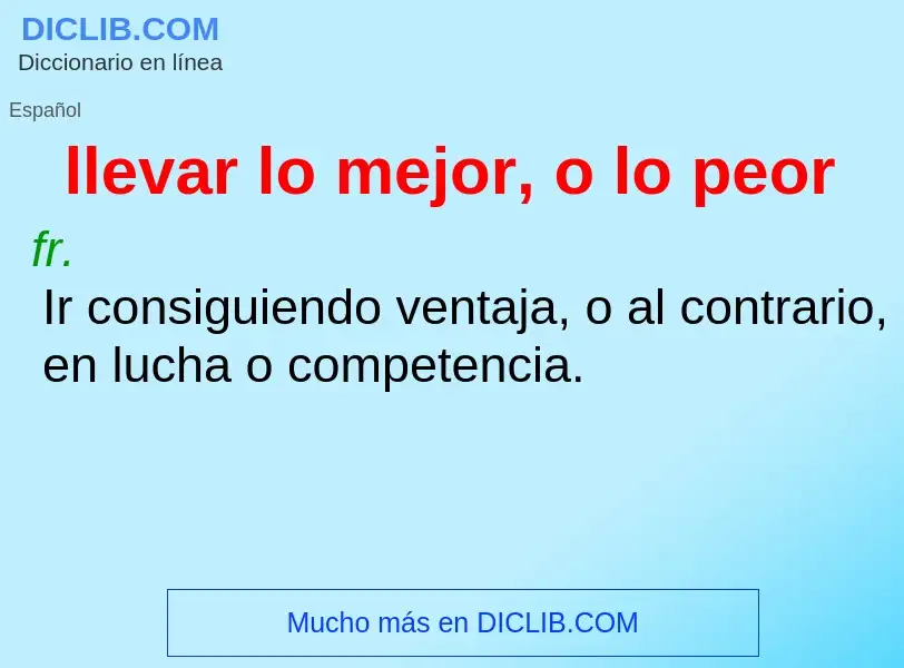 Che cos'è llevar lo mejor, o lo peor - definizione