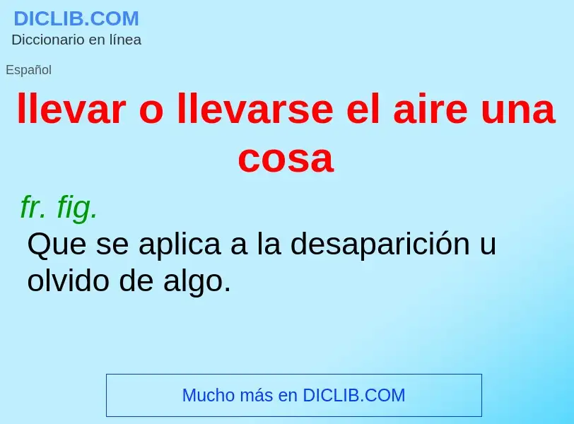 Wat is llevar o llevarse el aire una cosa - definition