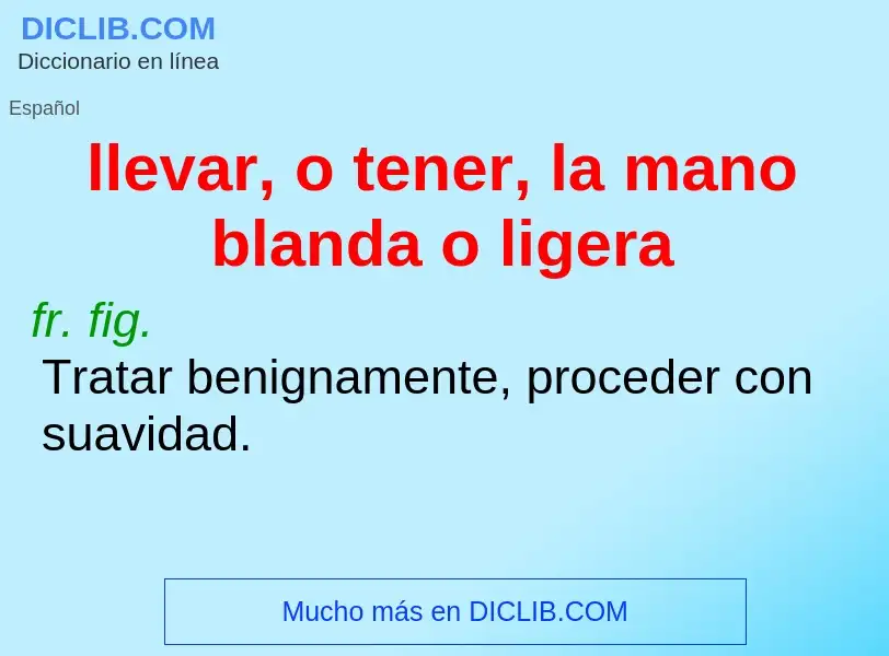 Was ist llevar, o tener, la mano blanda o ligera - Definition