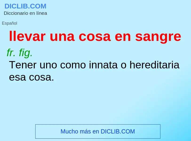 ¿Qué es llevar una cosa en sangre? - significado y definición