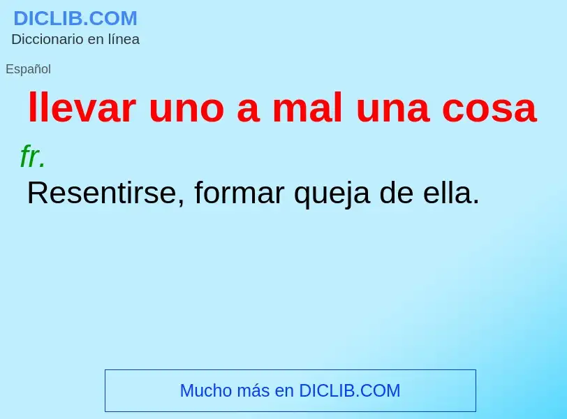 O que é llevar uno a mal una cosa - definição, significado, conceito