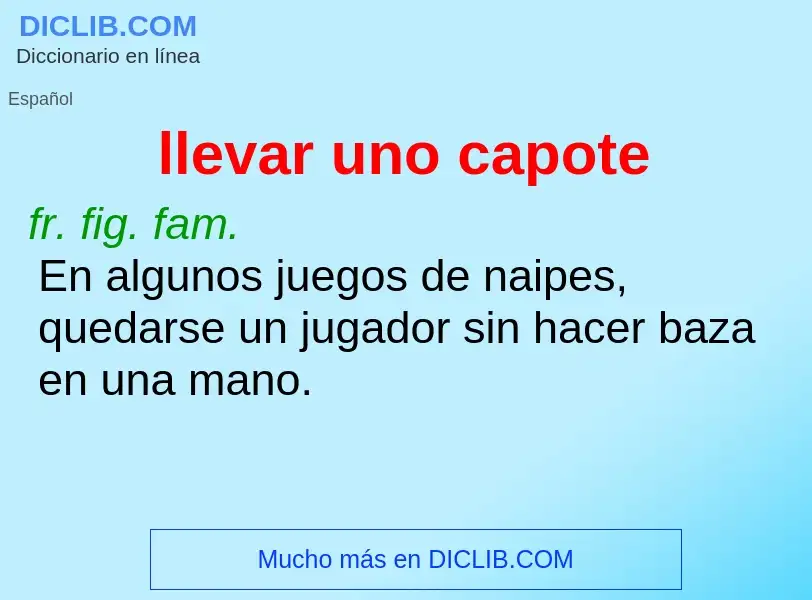 What is llevar uno capote - definition