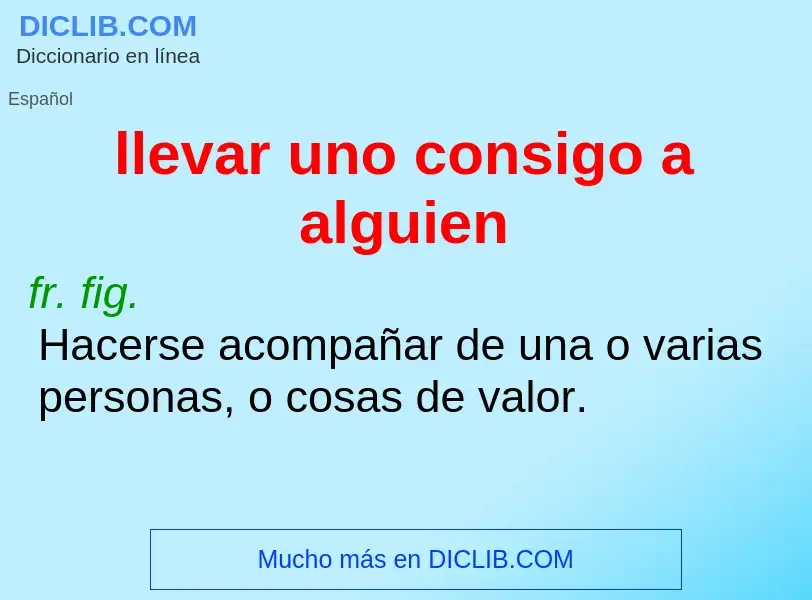 O que é llevar uno consigo a alguien - definição, significado, conceito