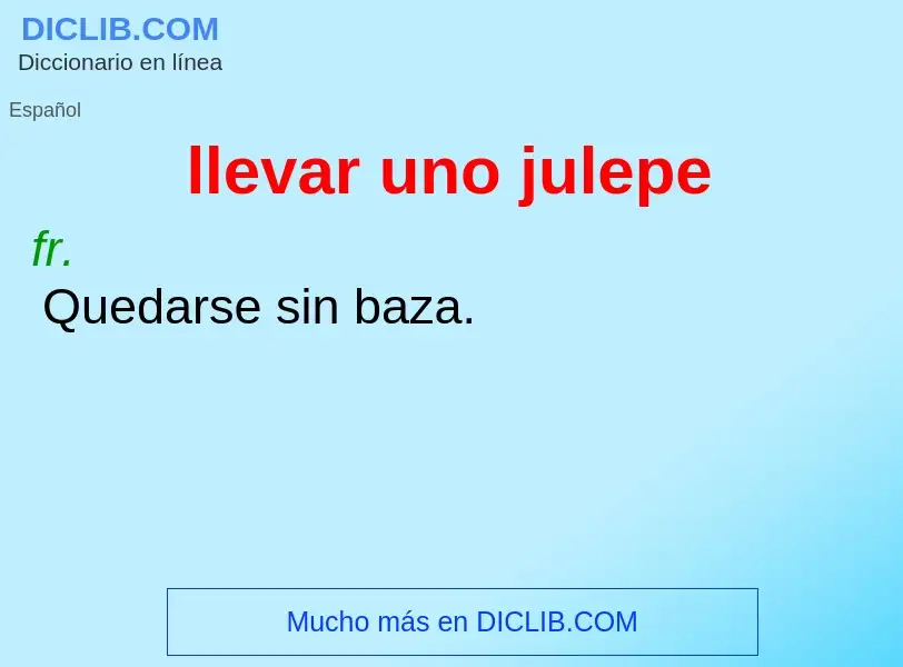 O que é llevar uno julepe - definição, significado, conceito