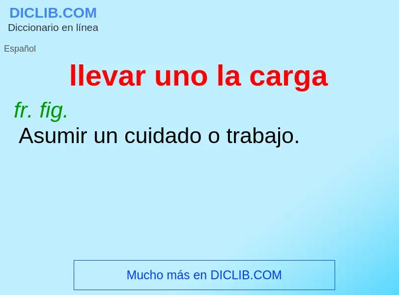 What is llevar uno la carga - definition