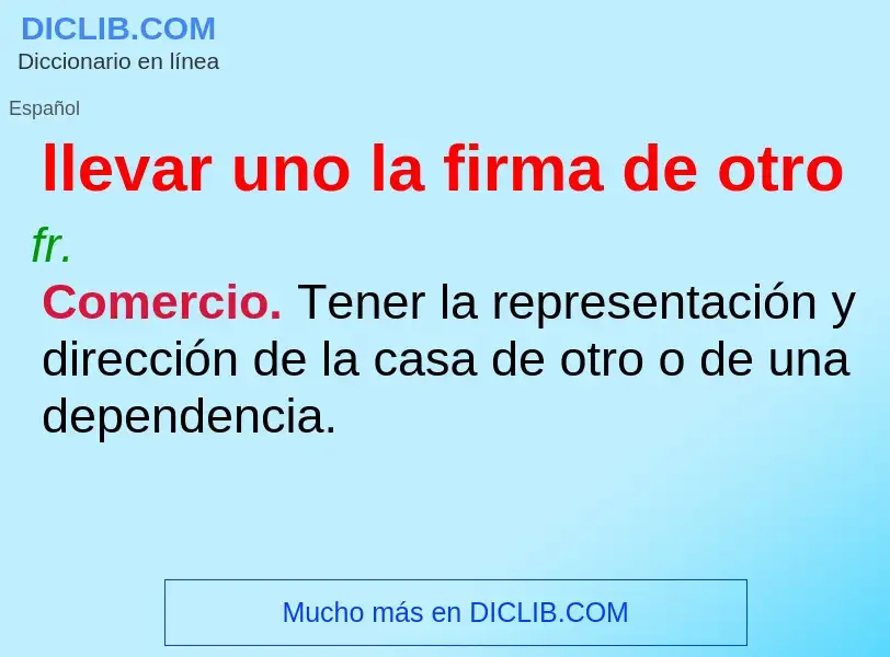 Wat is llevar uno la firma de otro - definition