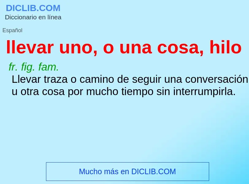 ¿Qué es llevar uno, o una cosa, hilo? - significado y definición