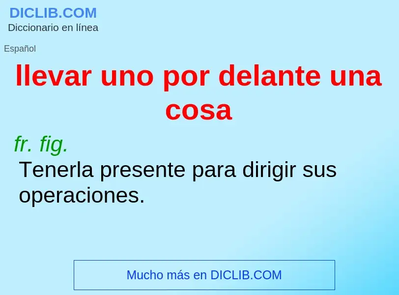 What is llevar uno por delante una cosa - definition