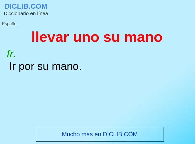 ¿Qué es llevar uno su mano? - significado y definición