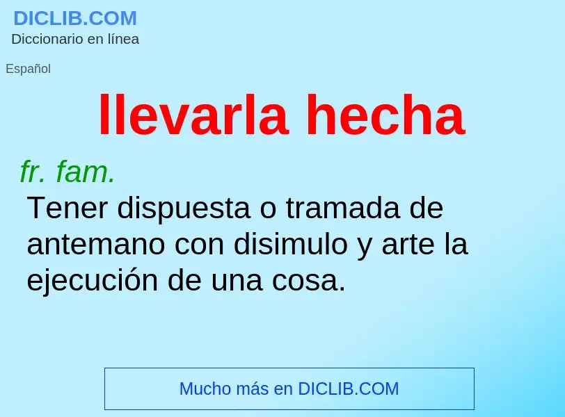 What is llevarla hecha - definition