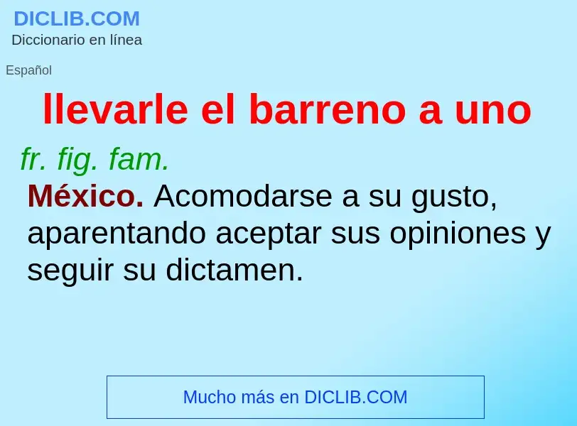 Was ist llevarle el barreno a uno - Definition