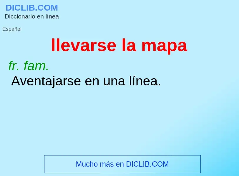 O que é llevarse la mapa - definição, significado, conceito