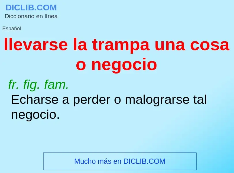 Wat is llevarse la trampa una cosa o negocio - definition