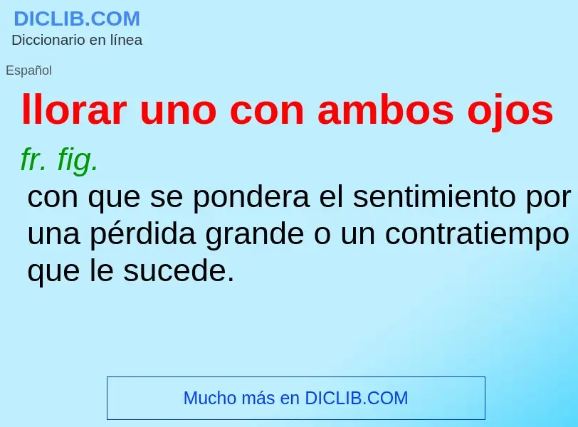 Wat is llorar uno con ambos ojos - definition