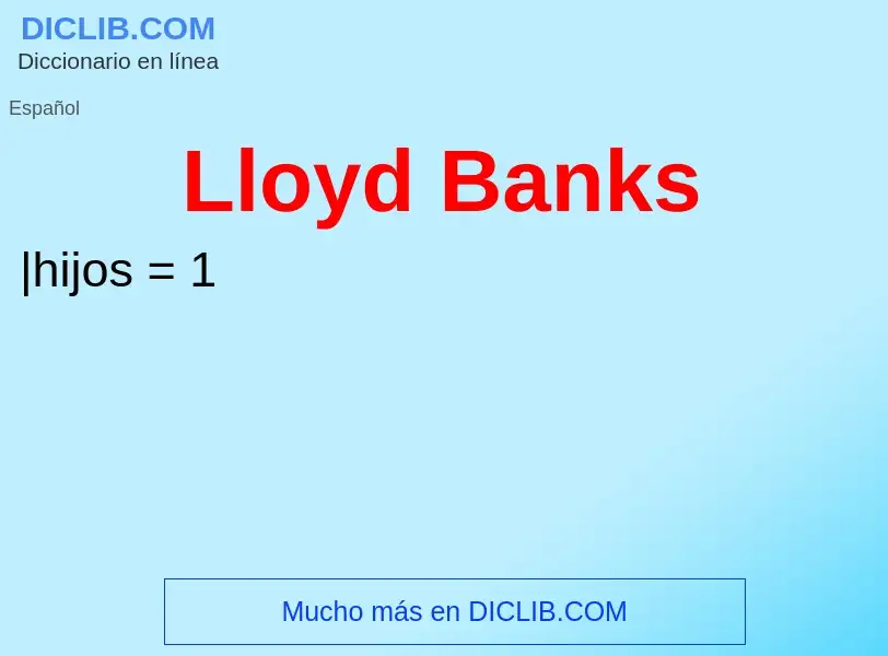 O que é Lloyd Banks - definição, significado, conceito