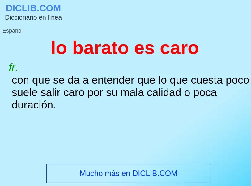 ¿Qué es lo barato es caro? - significado y definición