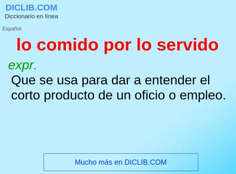 ¿Qué es lo comido por lo servido? - significado y definición