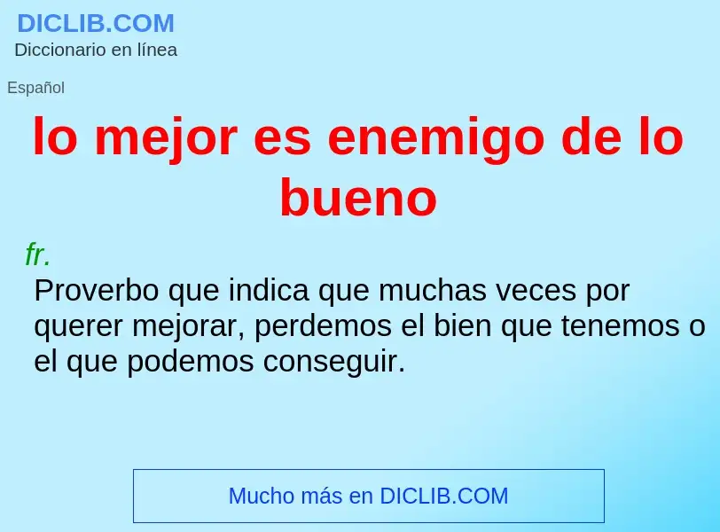 O que é lo mejor es enemigo de lo bueno - definição, significado, conceito