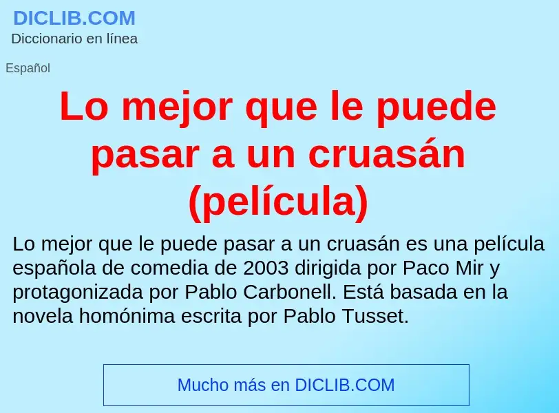 O que é Lo mejor que le puede pasar a un cruasán (película) - definição, significado, conceito