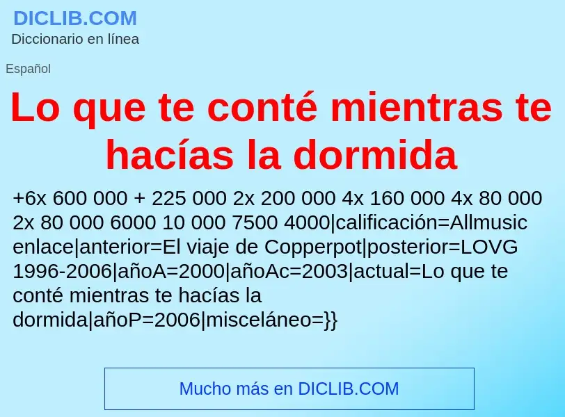 Che cos'è Lo que te conté mientras te hacías la dormida - definizione