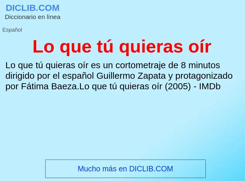 O que é Lo que tú quieras oír - definição, significado, conceito