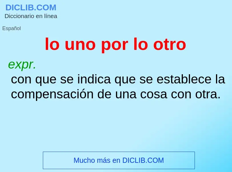 ¿Qué es lo uno por lo otro? - significado y definición