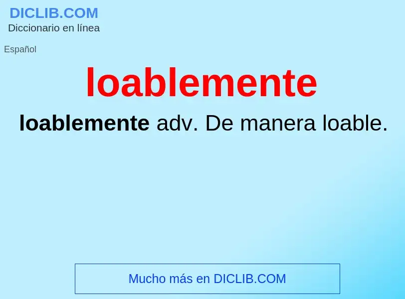 O que é loablemente - definição, significado, conceito