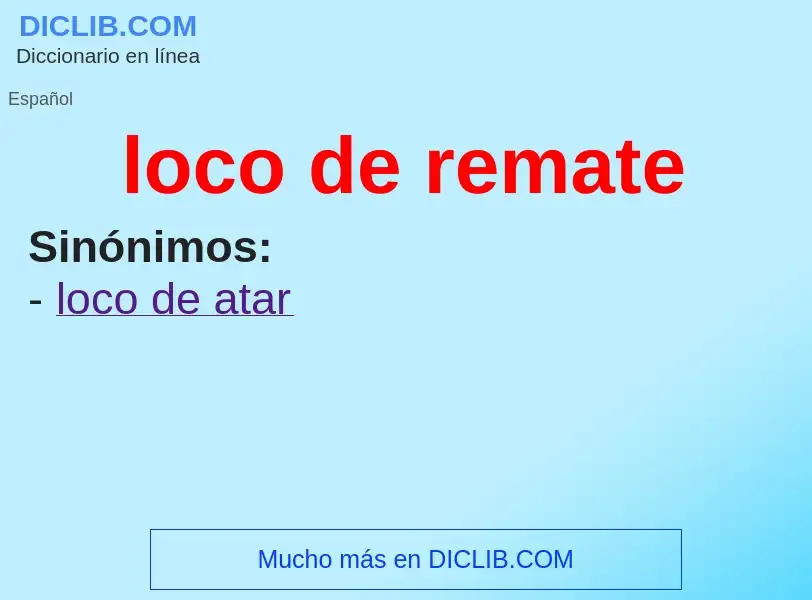 What is loco de remate - definition