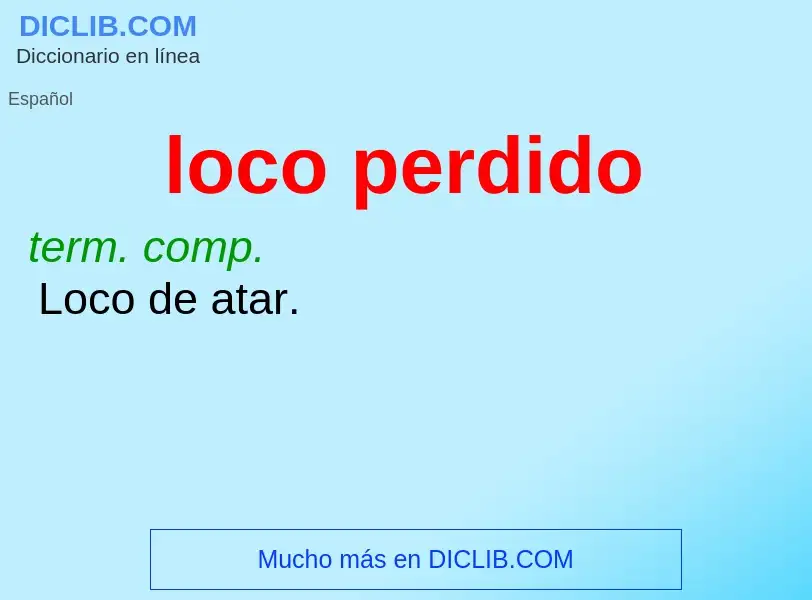 O que é loco perdido - definição, significado, conceito