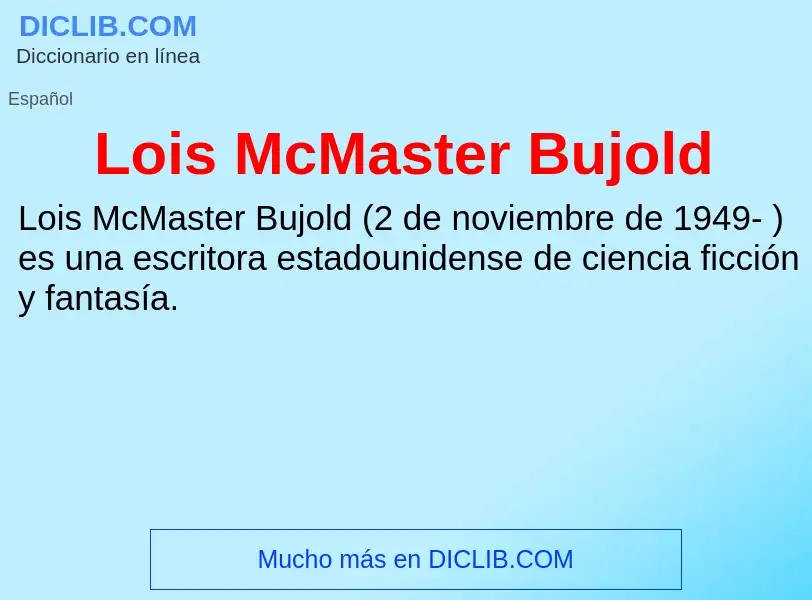 ¿Qué es Lois McMaster Bujold? - significado y definición