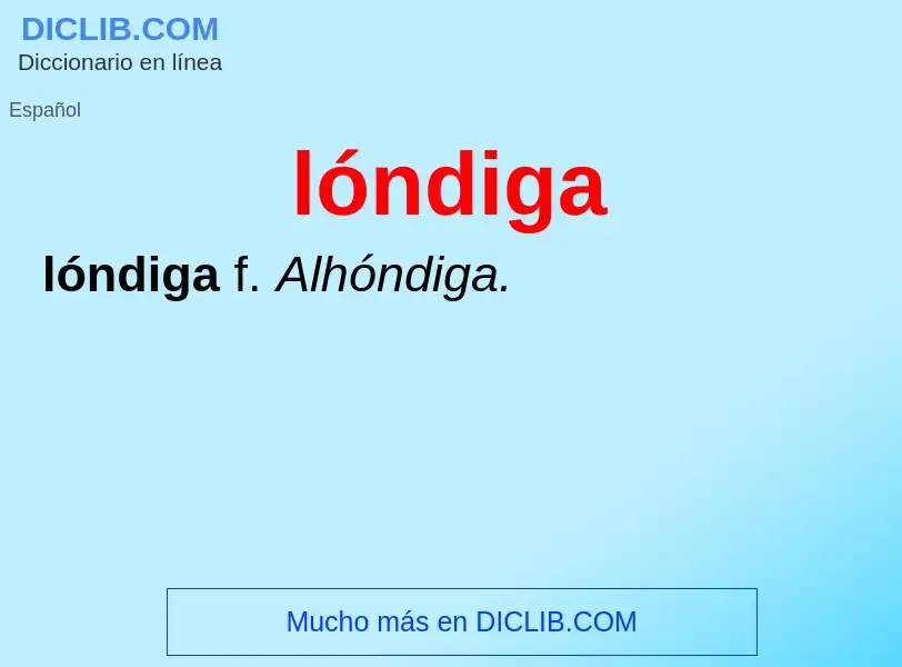 O que é lóndiga - definição, significado, conceito