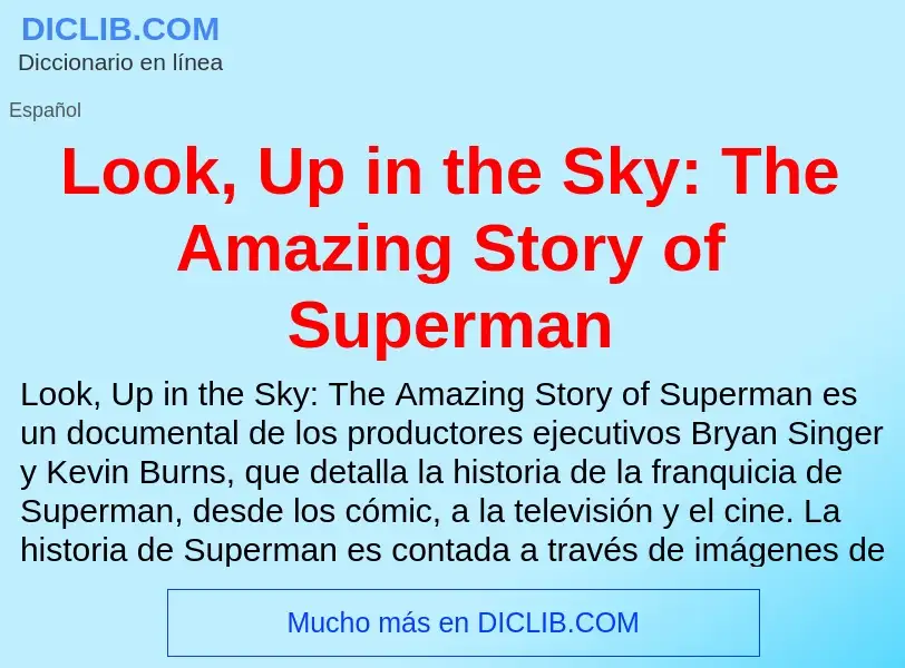 Что такое Look, Up in the Sky: The Amazing Story of Superman - определение