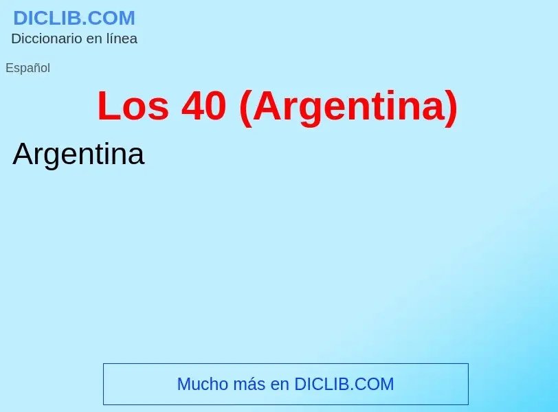 Che cos'è Los 40 (Argentina) - definizione