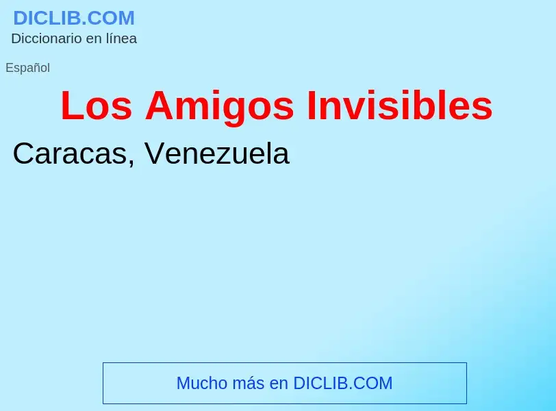 Was ist Los Amigos Invisibles - Definition