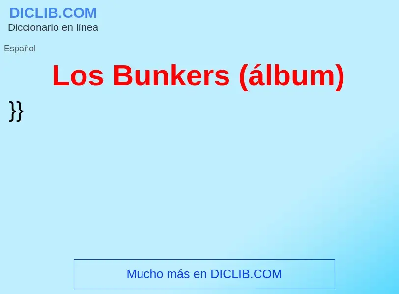 ¿Qué es Los Bunkers (álbum)? - significado y definición