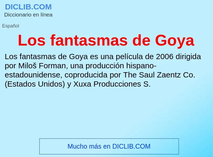 Qu'est-ce que Los fantasmas de Goya - définition