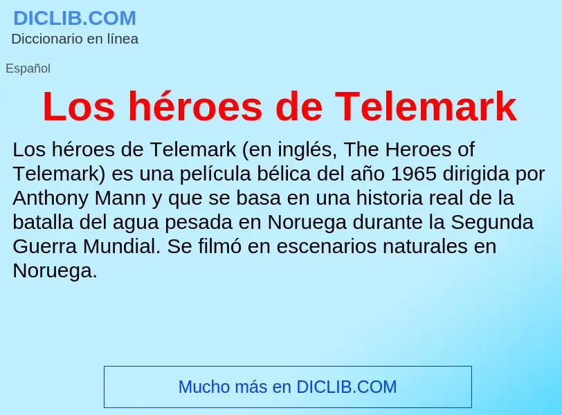 O que é Los héroes de Telemark - definição, significado, conceito