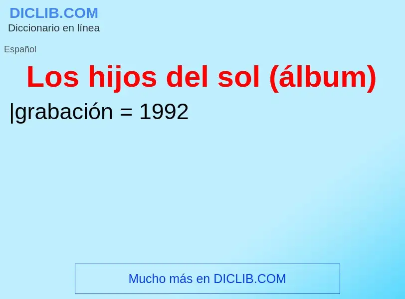 ¿Qué es Los hijos del sol (álbum)? - significado y definición