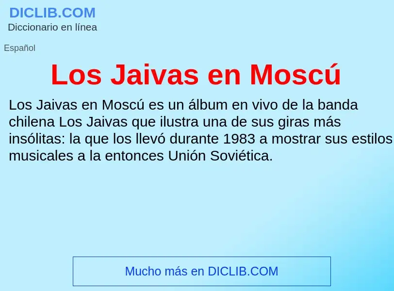 ¿Qué es Los Jaivas en Moscú? - significado y definición