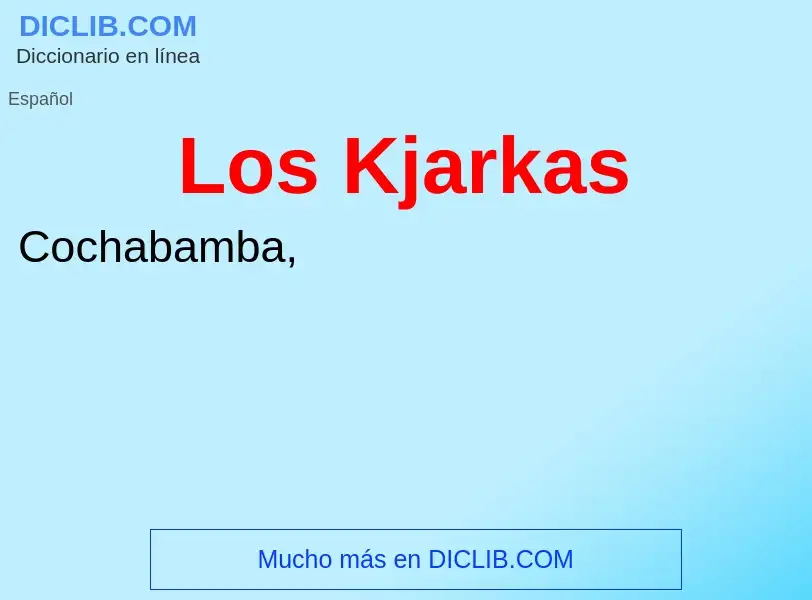 ¿Qué es Los Kjarkas? - significado y definición