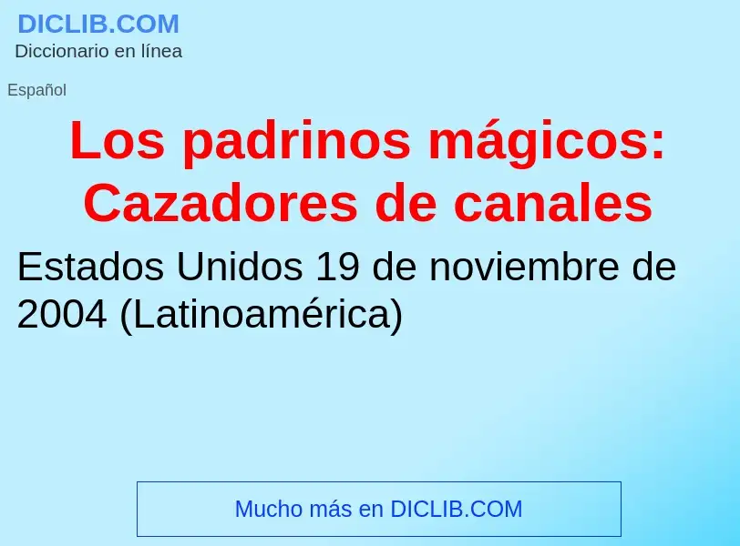 ¿Qué es Los padrinos mágicos: Cazadores de canales? - significado y definición