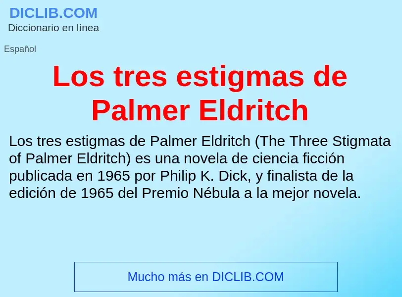 ¿Qué es Los tres estigmas de Palmer Eldritch? - significado y definición