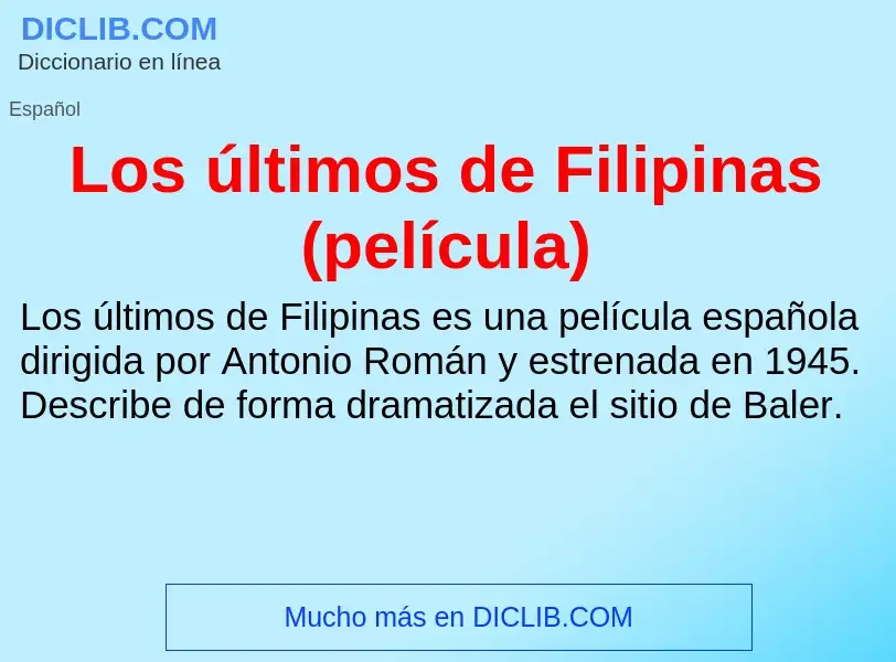 Что такое Los últimos de Filipinas (película) - определение