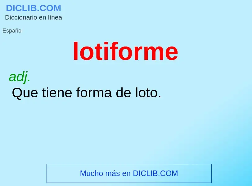 What is lotiforme - meaning and definition