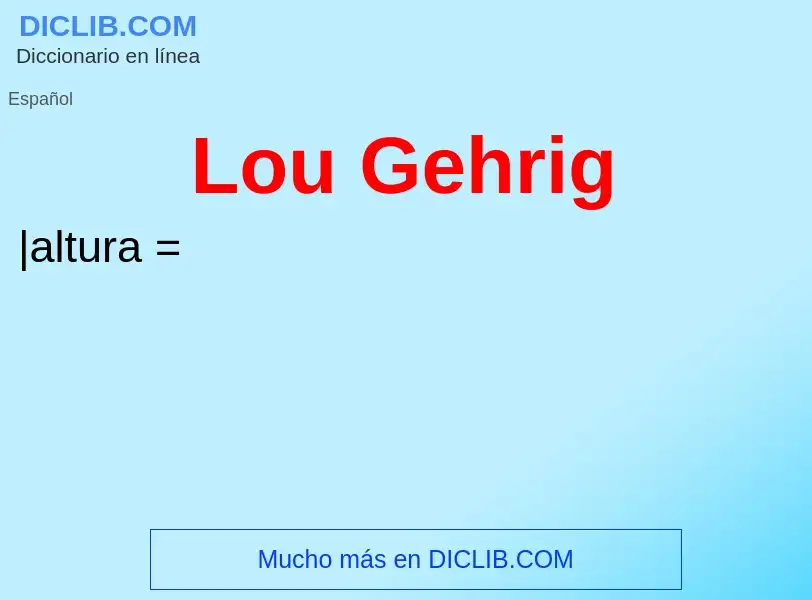 Что такое Lou Gehrig - определение