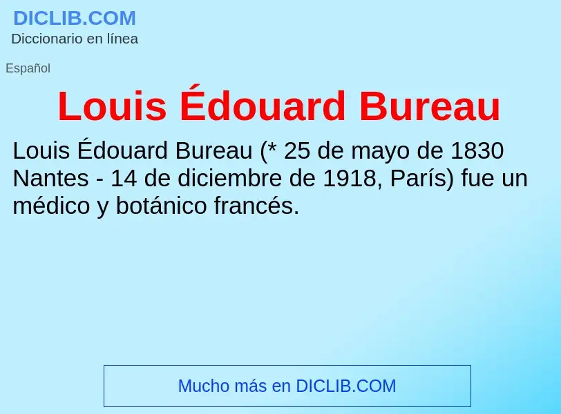 Che cos'è Louis Édouard Bureau - definizione