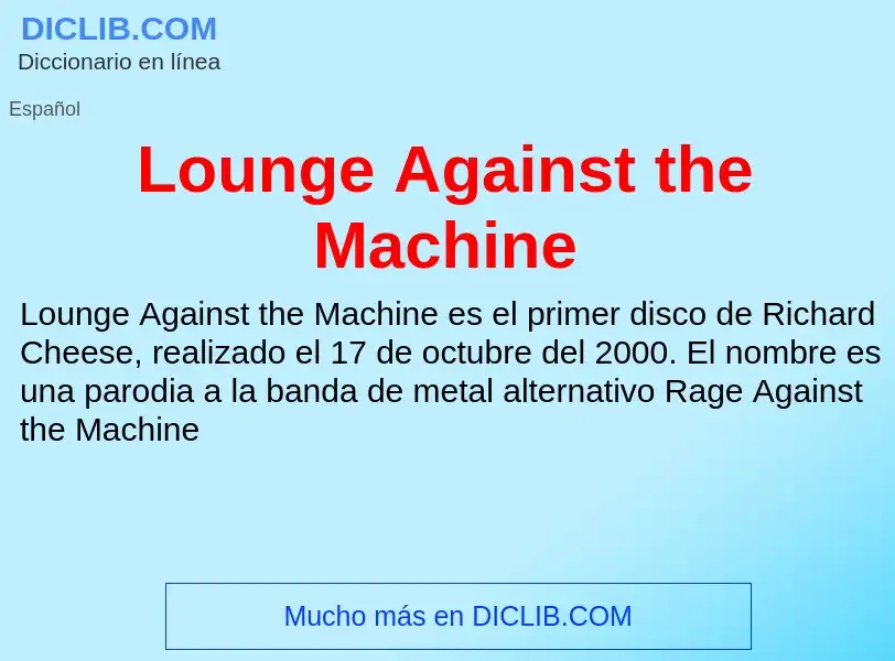 What is Lounge Against the Machine - meaning and definition